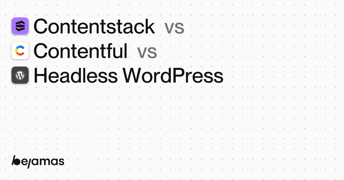 Contentful vs Contentstack vs Headless WordPress